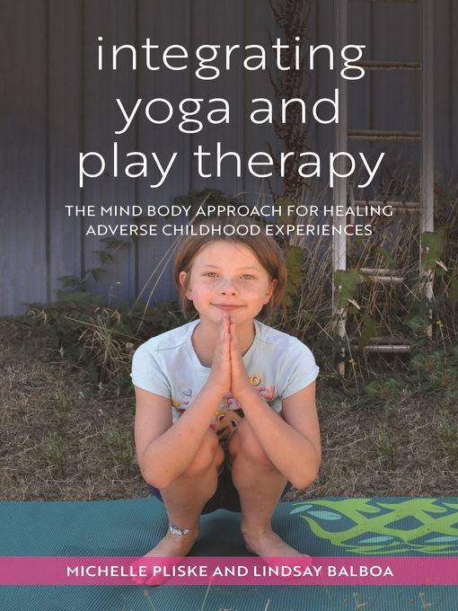 Title details for Integrating Yoga and Play Therapy by Michelle Pliske - Available